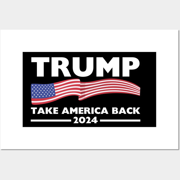 Trump 2024 Take America Back USA United States Wall Art by StarMa